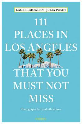 111 Places in Los Angeles That You Must Not Miss Updated and Revised