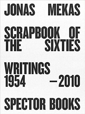 Jonas Mekas: Scrapbook of the Sixties: Writings 1954-2010