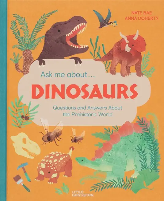 Ask Me About... Dinosaurs: Questions and Answers about the Prehistoric World