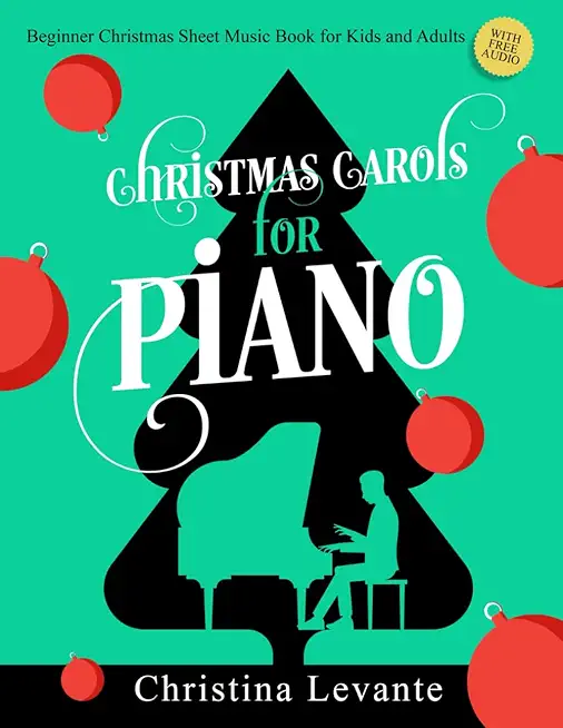 Christmas Carols for Piano. Beginner Christmas Sheet Music Book for Kids and Adults (+Free Audio)