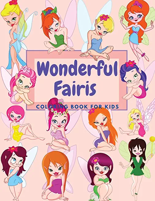 Wonderful Fairies Coloring Book For Kids: Beautiful Designs And Inspired Scenes