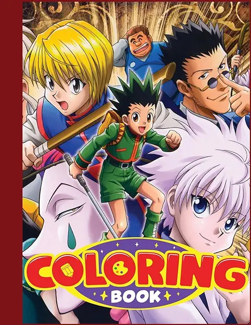 Hunter x Hunter Coloring Book: Adorable Coloring Filled With characters, gon, Killua, Hisoka, Chrollo..., Manga Universe For Boys and Girls