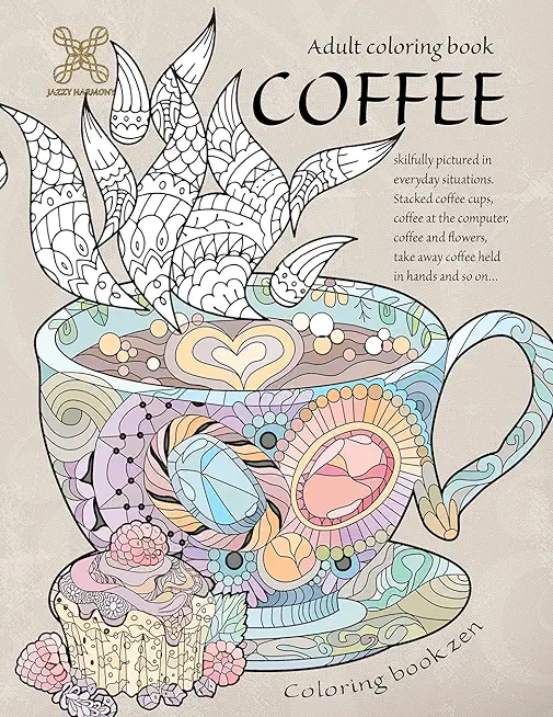 Coloring book zen. Adult coloring book coffee skilfully pictured in everyday situations. Stacked coffee cups, coffee at the computer, coffee and ... A