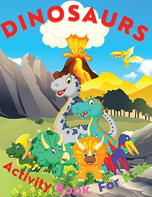 Dinosaurs Activity Book for Kids: Amazing Activity Book with Dinosaurs Coloring, Maze, Find The Differences, Find The Words With Dinosaurs