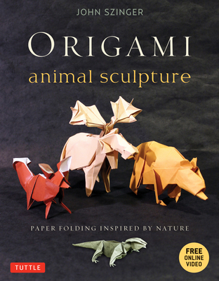 Origami Animal Sculpture: Paper Folding Inspired by Nature: Fold and Display Intermediate to Advanced Origami Art: Origami Book with 22 Models a [With