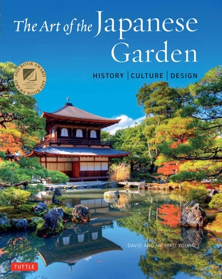 The Art of the Japanese Garden: History / Culture / Design