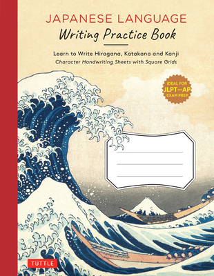 Japanese Language Writing Practice Book: Learn to Write Hiragana, Katakana and Kanji - Character Handwriting Sheets with Square Grids (Ideal for Jlpt