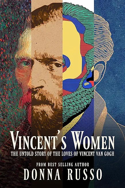 Vincent's Women: The Untold Story of the Loves of Vincent van Gogh