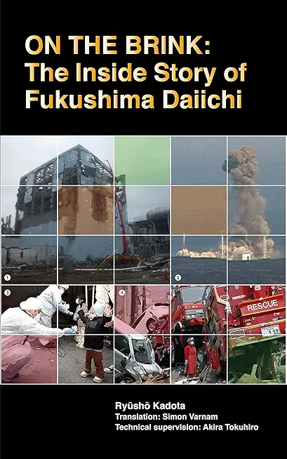 On the Brink: The Inside Story of Fukushima Daiichi