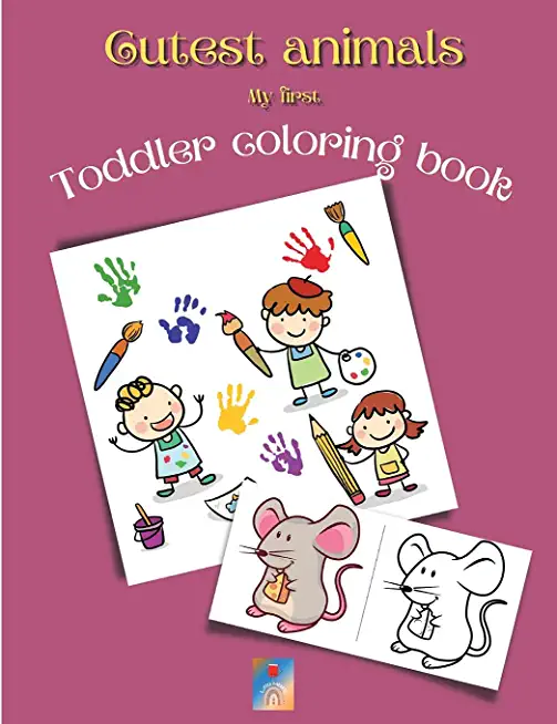 Cutest animals My first Toddler coloring book: Easy coloring pages, one Character per page/Ages 1-3 and up/Cute animal illustrations/Big size,8.5'x11'