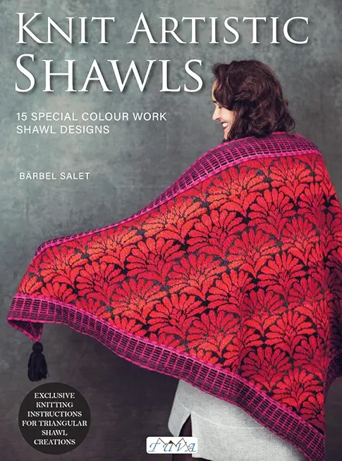 Knit Artistic Shawls: 15 Special Colour Work Designs. Exclusive Knitting Instructions for Triangular Shawl Creations.