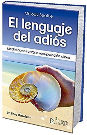 El Lenguaje del AdiÃ³s (the Language of Letting Go): Meditaciones Para La RecuperaciÃ³n Diaria