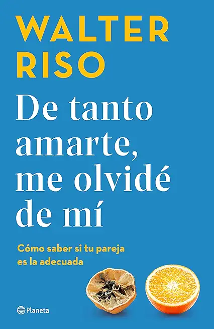 de Tanto Amarte, Me OlvidÃ© de MÃ­ / Loving You So Much I Forgot about Myself (Spanish Edition)