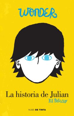 Wonder: La Historia de JuliÃ¡n / The Julian Chapter: A Wonder Story = The Julian Chapter