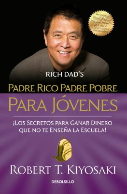 Padre Rico Padre Pobre Para JÃ³venes / Rich Dad Poor Dad for Teens