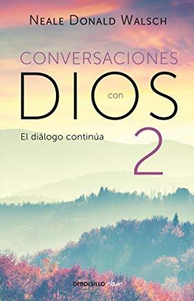 Conversaciones Con Dios 2: Siga Disfrutando de Una Experiencia Extraordinaria / Conversations with God, Book 2: Continue Enjoying an Extraordinary Exp