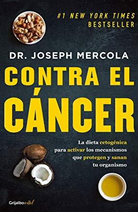 Contra El CÃ¡ncer / Fat for Fuel: A Revolutionary Diet to Combat Cancer, Boost Brain Power, and Increase Your Energy