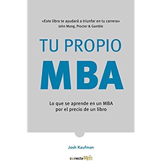 Tu Propio Mba: Lo Que Se Aprende En Un MBA Por El Precio de Un Libro / The Personal Mba: Master the Art of Business
