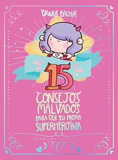 15 Consejos Malvados Para Ser Tu Propia SuperheroÃ­na / 15 Recommendations for Being a Super Girl