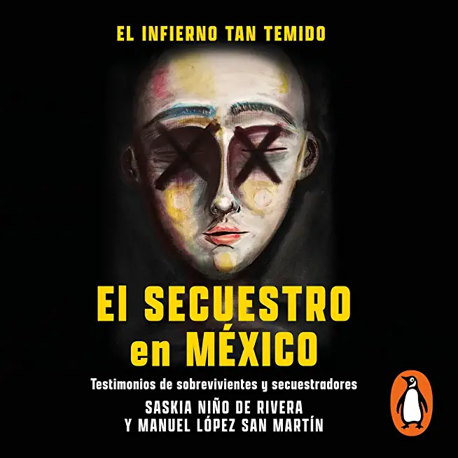 El Infierno Tan Temido: El Secuestro En MÃ©xico / The Hell We Dread: Kidnapping I N Mexico