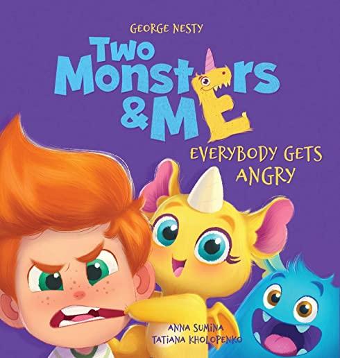 Two Monsters and Me - Everybody gets Angry: A Fun Picture Children's Book about Anger Management.