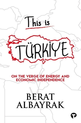 This Is TÃ¼rkİye: Sub Title on the Verge of Energy and Economic Independence