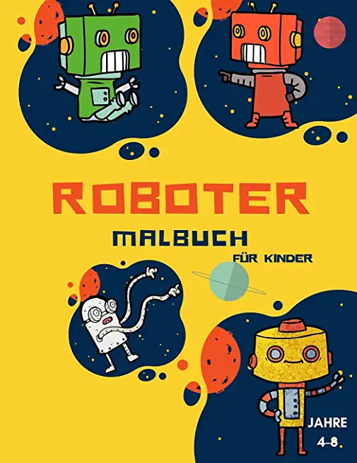 Roboter-Malbuch fÃ¼r Kinder im Alter von 4-8 Jahren: FÃ¤rbung Buch fÃ¼r Kleinkinder und VorschÃ¼ler: Einfache Roboter Malbuch fÃ¼r Kinder im Alter von 2-6,