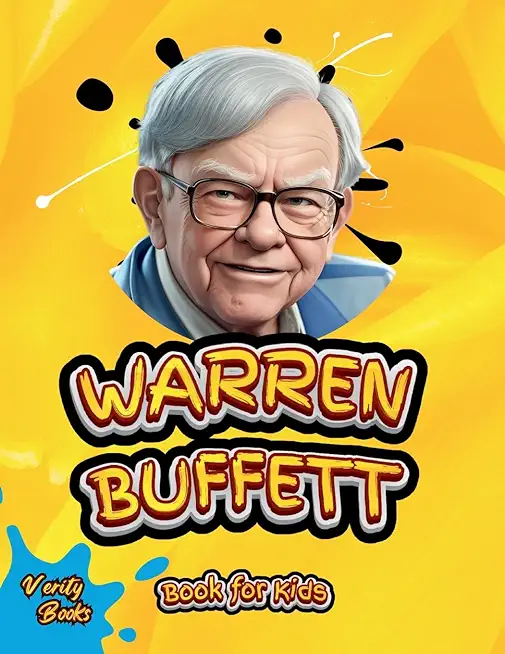 Warren Buffett Book for Kids: The ultimate biography of the investing genius for young entrepreneurs