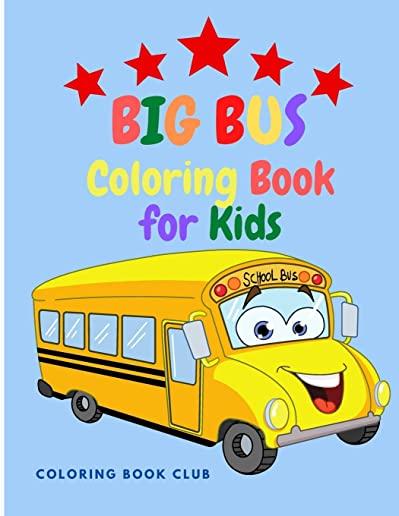 Big Bus Coloring Book for Kids - Perfect Book For Children Ages 2-4,4-8