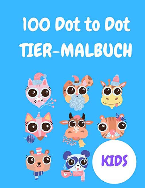 100 Dot to Dot Tier-Malbuch: Connect The Dots Buch fÃ¼r Kinder im Alter von 4-8: Herausfordernde und lustige Punkt-zu-Punkt-Puzzles fÃ¼r Kinder, Klei