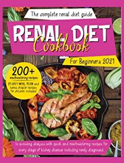 Renal Diet Cookbook For Beginners 2021: The Complete Renal Diet Guide To Avoiding Dialysis With Quick And Mouthwatering Recipes For Every Stage Of Kid