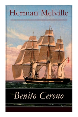 Benito Cereno: Eine Geschichte basiert auf den Memoiren von Captain Amasa Delano