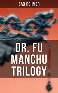 The Dr. Fu Manchu (A Supervillain Trilogy): The Insidious Dr. Fu Manchu, The Return of Dr. Fu Manchu & The Hand of Fu Manchu