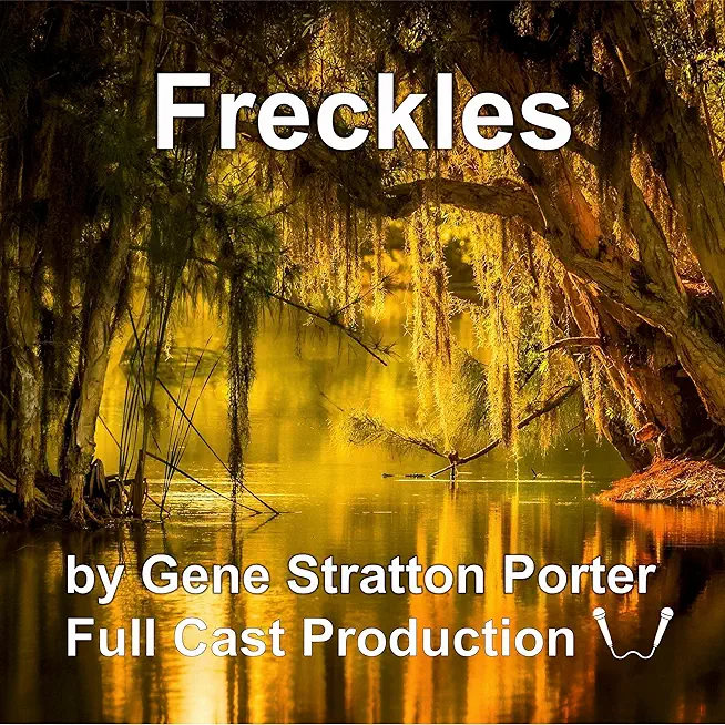 Freckles & A Girl of the Limberlost: Romance & Adventure Novels