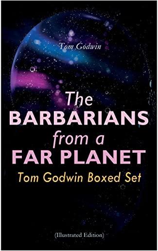 The Barbarians from a Far Planet: Tom Godwin Boxed Set (Illustrated Edition): For The Cold Equations, Space Prison, The Nothing Equation, The Barbaria