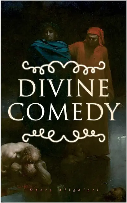Divine Comedy: All 3 Books in One Edition - Inferno, Purgatorio & Paradiso