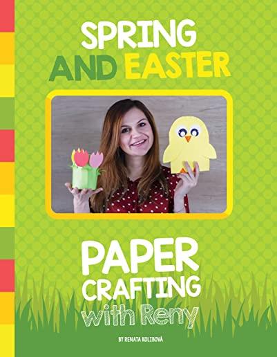 Spring and Easter Paper Crafting with Reny: 40 easy paper projects for children