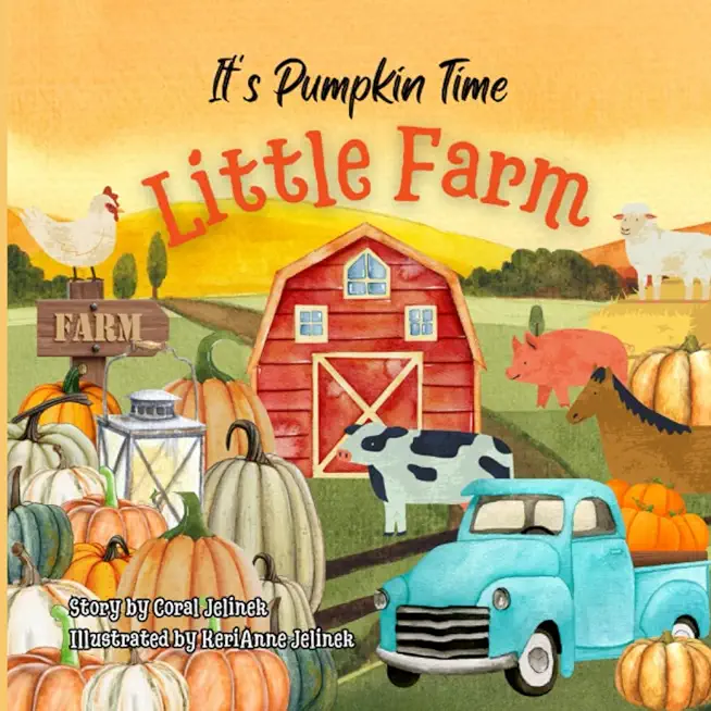 It's Pumpkin Time Little Farm: Pumpkin Patch Book for Kids, Pumpkin Stories for Toddlers, Pumpkin Stories for Kids, Pumpkin Patch Books for Kids: Old