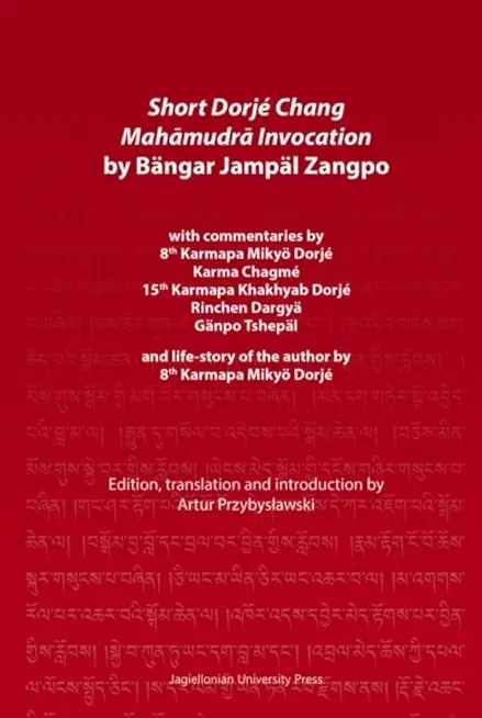 Short DorjÃ© Chang Mahāmudrā Invocation by BÃ¤ngar JampÃ¤l Zangpo: With Commentaries by 8th Karmapa MikyÃ¶ DorjÃ©, Karma ChagmÃ©, 15th Karmapa Kha