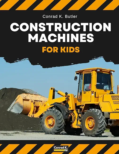 Construction Machines For Kids: heavy construction vehicles, machinery on a construction site children's book