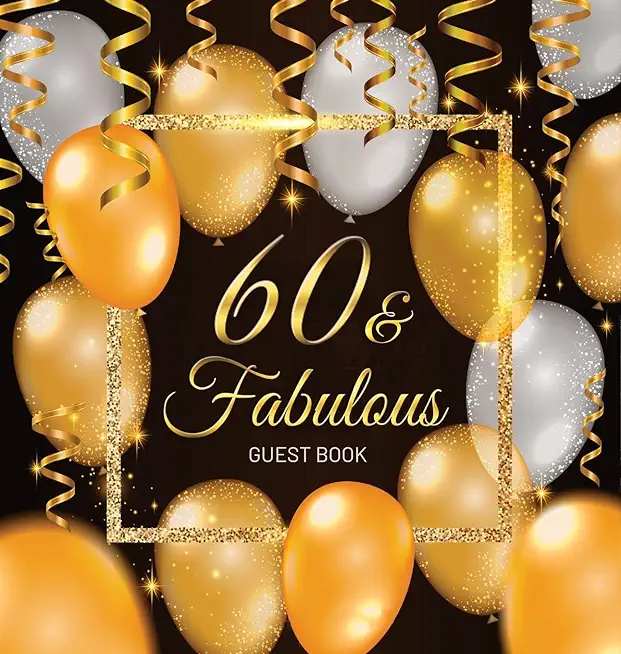 60th Birthday Guest Book: Keepsake Memory Journal for Men and Women Turning 60 - Hardback with Black and Gold Themed Decorations & Supplies, Per