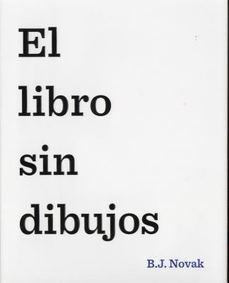 El Libro Sin Dibujos = The Book with No Pictures