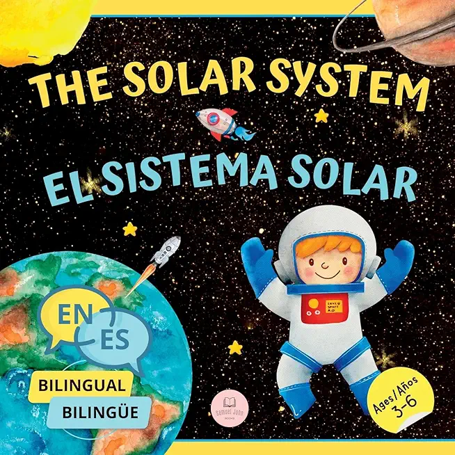The Solar System for Bilingual Kids / El Sistema Solar Para NiÃ±os BilingÃ¼es: Learn about the planets, the Sun & the Moon / Aprende sobre los planetas,