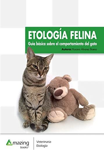 EtologÃ­a Felina: GuÃ­a BÃ¡sica Sobre El Comportamiento del Gato