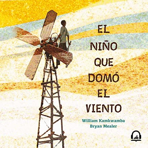 El NiÃ±o Que DomÃ³ el Viento = The Boy Who Harnessed the Wind