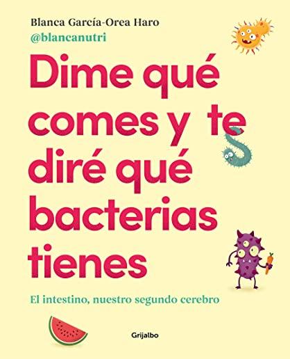 Dime QuÃ© Comes Y Te DirÃ© QuÃ© Bacterias Tienes / Tell Me What You Eat and I'll Tell You What Bacteria You Have