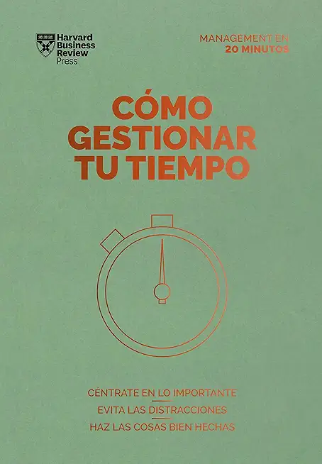 CÃ³mo Gestionar Tu Tiempo. Serie Management En 20 Minutos (Managing Time. 20 Minute Manager. Spanish Edition)