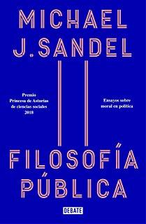 FilosofÃ­a PÃºblica: Ensayos Sobre Moral En PolÃ­tica / Public Philosophy: Essays on Morality in Politics