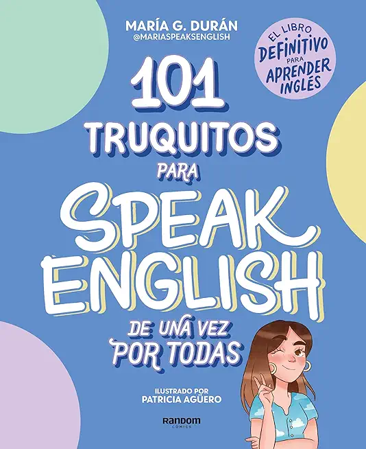 101 Truquitos Para Speak English de Una Vez Por Todas: El Libro Definitivo Para Aprender InglÃ©s / 101 Little Tricks for Speaking English Once and for
