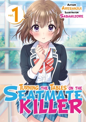 Turning the Tables on the Seatmate Killer Volume 1